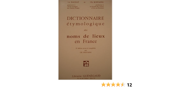 Amazon Fr Dictionnaire Etymologique Des Noms De Lieux En France 2eme Edition Revue Et Completee Dauzat Albert Rostaing Charles Livres