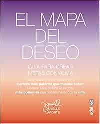 El Mapa Del Deseo The Desire Map Guia Para Crear Metas Con Alma Amazon It Laporte Danielle Libri In Altre Lingue