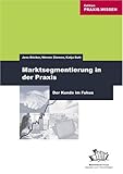 Marktsegmentierung in der Praxis: Der Kunde im Fokus by 