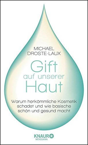 Download Gift auf unserer Haut: Warum herkömmliche Kosmetik schadet und wie basische schön und gesund macht Download Gift auf unserer Haut: Warum herkömmliche Kosmetik schadet und wie basische schön und gesund macht