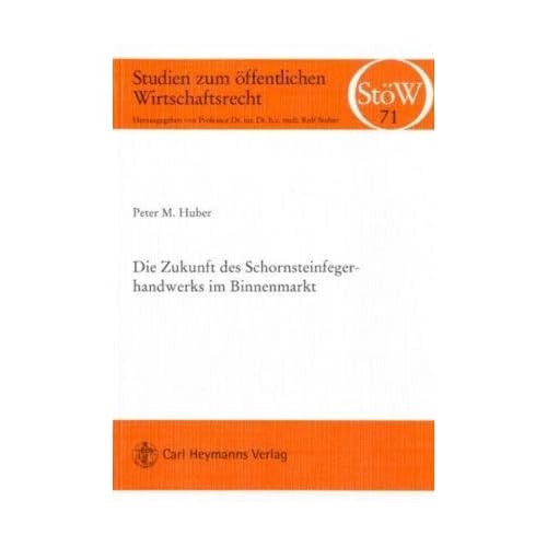[PDF] Download Die Zukunft des Schornsteinfegerhandwerks im Binnenmarkt: unter Mitarbeit von Priv. Doz. Dr. Stefan Schorr Kostenlos