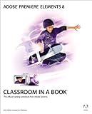 Adobe Premiere Elements 8 Classroom in a Book (English Edition) by