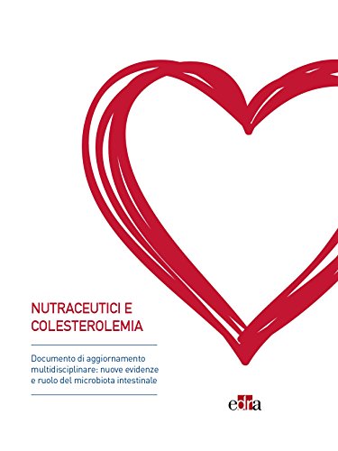 Nutraceutici e colesterolemia: Documento di aggiornamento multidisciplinare: nuove evidenze e ruolo del microbiota intestinale libro