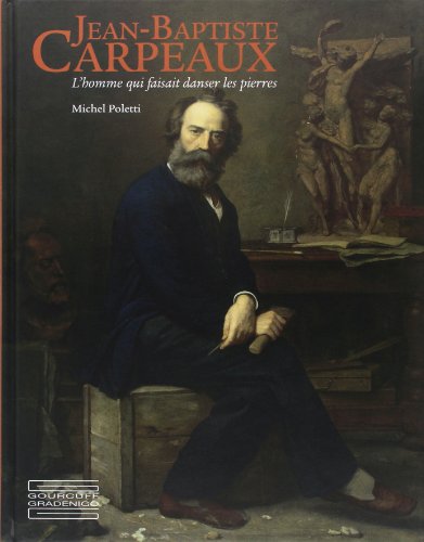 Download Jean-Baptiste Carpeaux, l'homme qui faisait danser les pierres Download Jean-Baptiste Carpeaux, l'homme qui faisait danser les pierres