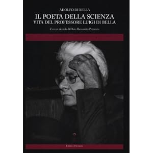 Il poeta della scienza. Vita del professore Luigi Di Bella