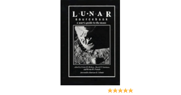 Lunar Sourcebook A User S Guide To The Moon Amazon Co Uk Heiken Grant H Vaniman David T French Bevan M 9780521334440 Books