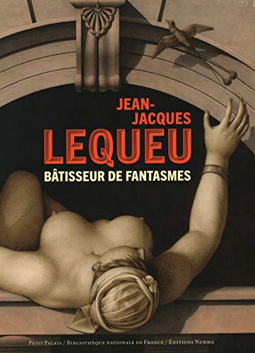 Télécharger Jean-Jacques Lequeu: Bâtisseur de fantasmes livre En ligne