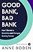 Produktbild Good Bank, Bad Bank: How I Started a Revolution and Changed Banking Forever