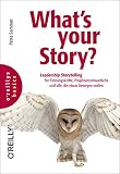 What's your Story?: Leadership Storytelling für Führungskräfte, Projektverantwortliche und alle, die etwas bewegen wollen (basics) by 
