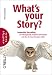 What's your Story?: Leadership Storytelling für Führungskräfte, Projektverantwortliche und alle, die etwas bewegen wollen (basics) by 