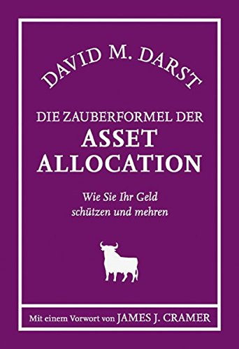 Die Zauberformel der Asset Allocation: Wie Sie Ihr Geld schützen und mehren