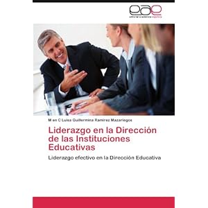 Liderazgo en la Dirección de las Instituciones Educativas: Liderazgo efectivo en la Dirección Educativa