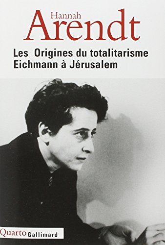 Les  Origines du totalitarisme ; Eichmann à Jérusalem