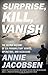 Produktbild Surprise, Kill, Vanish: The Secret History of CIA Paramilitary Armies, Operators, and Assassins