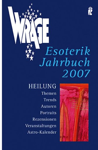 WRAGE Esoterik Jahrbuch 2007: Thema: Heilung
