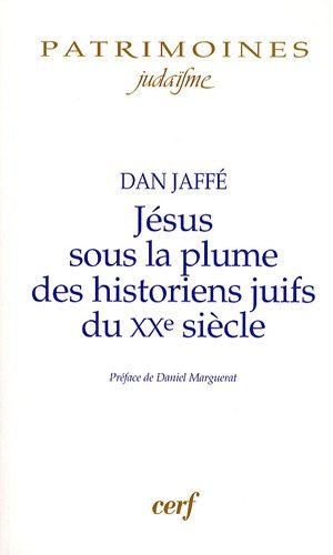 Download Jésus sous la plume des historiens juifs du XXe siècle : Approche historique, perspectives historiographiques, analyses méthodologiques Download Jésus sous la plume des historiens juifs du XXe siècle : Approche historique, perspectives historiographiques, analyses méthodologiques