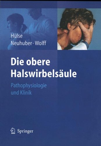 Download Die obere Halswirbelsäule: Pathophysiologie und Klinik Download Die obere Halswirbelsäule: Pathophysiologie und Klinik