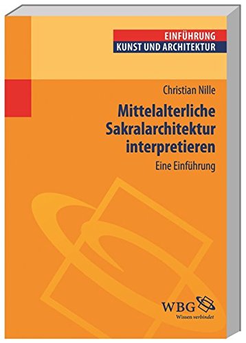 Mittelalterliche Sakralarchitektur interpretieren: Eine Einführung (Studium kompakt)