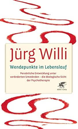 Wendepunkte Im Lebenslauf Personliche Entwicklung Unter Veranderten Umstanden Die Okologische Sicht Der Psychotherapie Ebook Willi Jurg Amazon De Kindle Shop