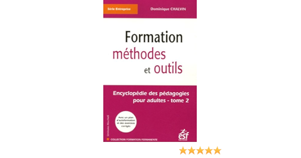 Amazon Fr Encyclopedie Des Pedagogies Pour Adultes Tome 2 Formation Methodes Et Outils Chalvin Dominique Livres