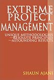 Image de Extreme Project Management: Unique Methodologies - Resolute Principles - Astounding Results