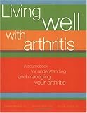 Image de Living Well With Arthritis: A Sourcebook to Understanding And Managing Your Arthritis
