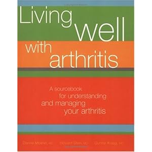 Living Well With Arthritis: A Sourcebook to Understanding And Managing Your Arthritis
