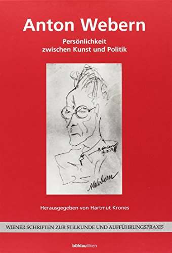 Anton Webern (Wiener Schriften zur Stilkunde und Aufführungspraxis)