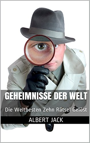 Geheimnisse der Welt: Die Weltbesten Zehn Rätsel Gelöst