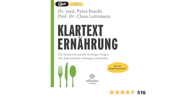 Klartext Ernahrung Die Antworten Auf Alle Wichtigen Fragen Wie Lebensmittel Vorbeugen Und Heilen Von Den Bestsellerautoren Amazon De Bracht Dr Med Petra Leitzmann Prof Dr Claus Bucher