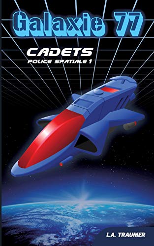 Télécharger Galaxie 77, Tome 1 : Cadets : Police spatiale livre En ligne
