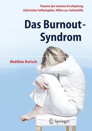 Das Burnout Syndrom Theorie Der Inneren Erschopfung Zahlreiche Fallbeispiele Hilfen Zur Selbsthilfe Ebook Matthias Burisch Amazon De Kindle Shop