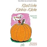 Köstliche Kürbis-Küche: Vegetarische Rezepte Mit Cartoons von Renate Alf