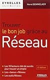 Trouver le bon job grâce au réseau. Les 10 facteurs clés de succès pour trouver un emploi. Les bonus Réseau. Les outils Réseau.