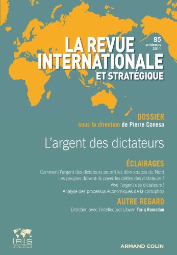 L'argent des dictateurs: Revue internationale et stratégique, nº85 (1/2012) francais