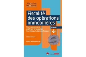 Fiscalité des opérations immobilières: Pour comprendre, maîtriser et exploiter les règles et régimes fiscaux.Fiscalité locative • Restauration immobilière • TVA • Droits d'enregistrement • IFI