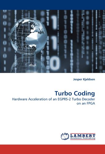 Turbo Coding: Hardware Acceleration of an EGPRS-2 Turbo Decoder on an FPGA