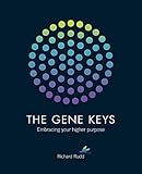 The Gene Keys: Unlocking the Higher Purpose Hidden in Your DNA by 
