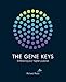 The Gene Keys: Unlocking the Higher Purpose Hidden in Your DNA by 