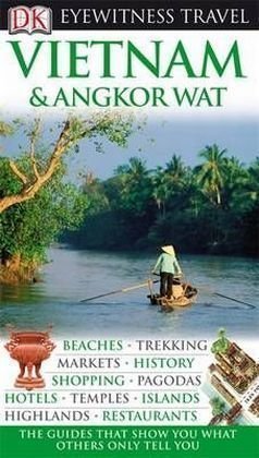 DK Eyewitness Travel Guide: Vietnam and Angkor Wat