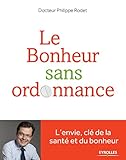 Le bonheur sans ordonnance : L'envie, clé de la santé et du bonheur