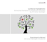 Lutheran Symphonix - Orchesterfantasien nach protestantischen Chor�len von Chr. Sprenger - Kammerchor der Hochschule f�r Musik 'Franz Liszt' Weimar