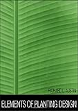 Elements of Planting Design by Richard L. Austin