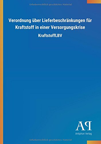 Preisvergleich Produktbild Verordnung über Lieferbeschränkungen für Kraftstoff in einer Versorgungskrise: KraftstoffLBV
