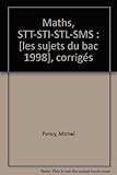 Image de Maths, STT-STI-STL-SMS : [les sujets du bac 1998], corrigés