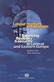 Image de Labour Markets in Transition: Balancing Flexibility & Security in Central and Eastern Europe