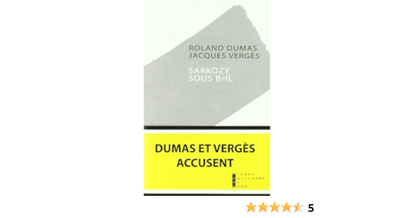 Amazon Fr Sarkozy Sous Bhl Dumas Roland Verges Jacques Livres Amazon Fr Sarkozy Sous Bhl Dumas Roland Verges Jacques Livres