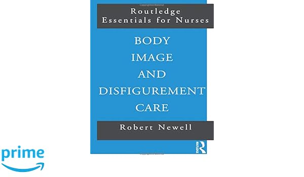 Body Image And Disfigurement Care Routledge Essentials For -