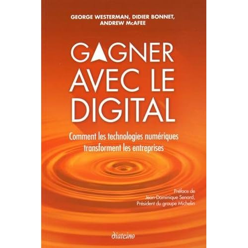 Gagner avec le digital: Comment les technologies numériques transforment les entreprises. Gagner avec le digital: Comment les technologies numériques transforment les entreprises.