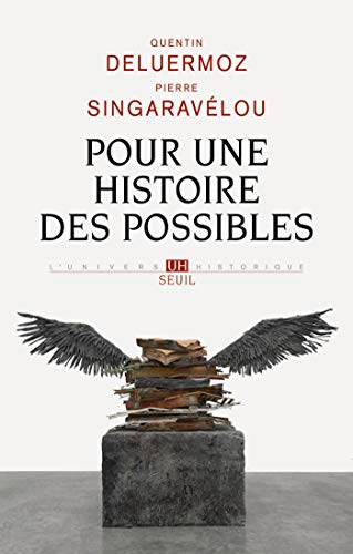 Pour une histoire des possibles. Analyses contrefactuelles et futurs non advenus (UNIVERS HISTORI) Pour une histoire des possibles. Analyses contrefactuelles et futurs non advenus (UNIVERS HISTORI)